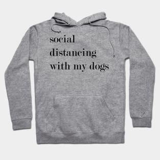 Social Distancing With My Dogs. Hoodie